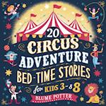 20 Circus Adventure Bedtime Stories For Kids Ages 3 - 8