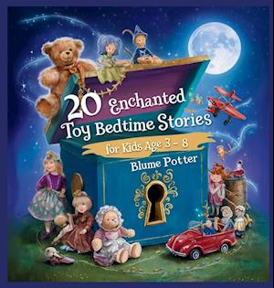 20 Enchanted Toy Bedtime Stories For Kids Age 3 - 8