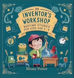 20 Inventor's Workshop Bedtime Stories For Kids Age 3 - 8