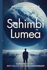 Cum S¿ Schimbi Lumea