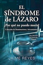 El Síndrome de Lázaro  ¿Por qué no puedo morir? Una colección de reanimaciones, avivamientos, ECM y OBE Presentando