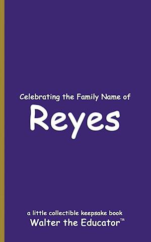 Celebrating the Family Name of Reyes