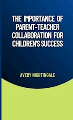 The Importance of Parent-Teacher Collaboration for Children's Success