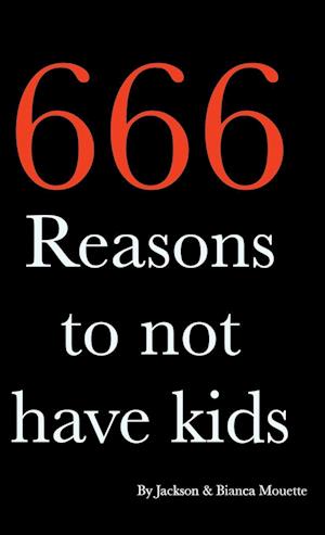 666 Reasons to NOT Have Kids