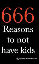 666 Reasons to NOT Have Kids