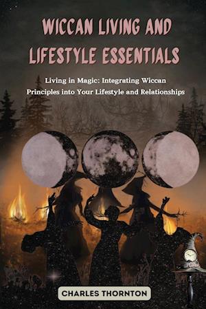 Wiccan Living and Lifestyle Essentials