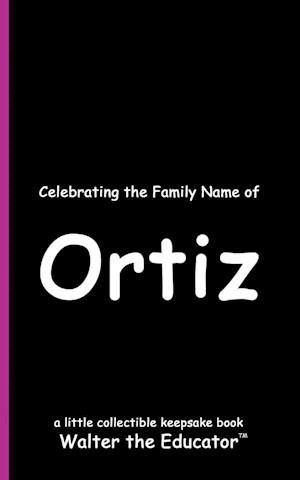 Celebrating the Family Name of Ortiz