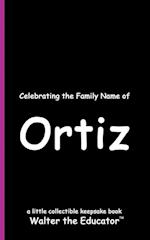 Celebrating the Family Name of Ortiz