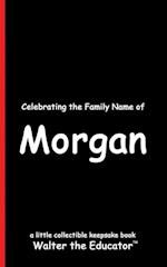 Celebrating the Family Name of Morgan