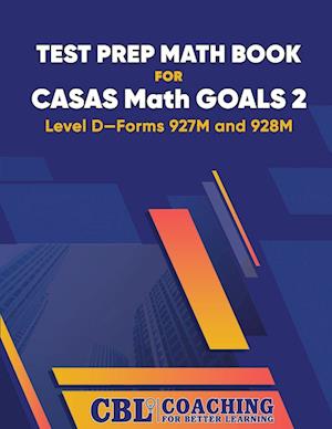 Test Prep Math Book  for  CASAS Math GOALS 2  Level D-Forms 927M and 928M