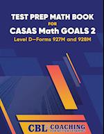 Test Prep Math Book  for  CASAS Math GOALS 2  Level D-Forms 927M and 928M