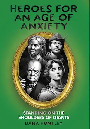 Heroes for an Age of Anxiety