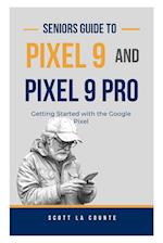 Seniors Guide to Pixel 9 and Pixel 9 Pro