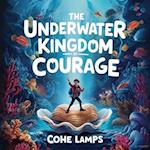 Underwater Kingdom of Courage