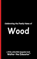 Celebrating the Family Name of Wood