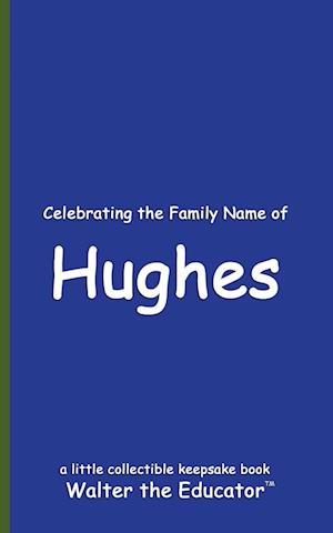 Celebrating the Family Name of Hughes