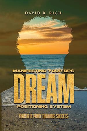 Manifesting Your DPS Dream Positioning System