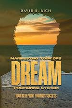 Manifesting Your DPS Dream Positioning System