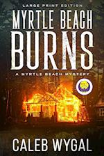 Myrtle Beach Burns - Large Print Edition