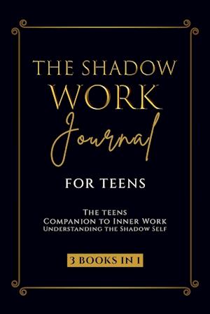 The Shadow Work Journal for Teens