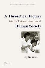 A Theoretical Inquiry into the Rational Structure of Human Society