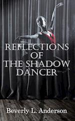 Reflections of the Shadow Dancer