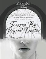 Trapped By A Psycho Doctor