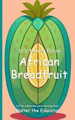 It's Time to Eat an African Breadfruit