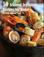 50 Seafood Sensation Recipes for Home