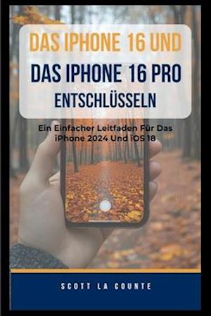 Das iPhone 16 Und Das iPhone 16 pro Entschlüsseln