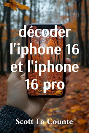 décoder l'iphone 16 et l'iphone 16 pro