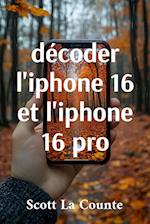 décoder l'iphone 16 et l'iphone 16 pro