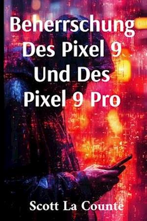 Beherrschung Des Pixel 9 Und Des Pixel 9 Pro