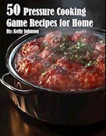 50 Pressure Cooking Game Recipes for Home