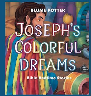 Joseph's Colorful Dreams