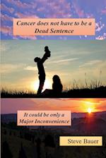 Cancer does not have to be a Dead Sentence