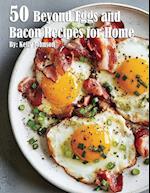 50 Beyond Eggs and Bacon Recipes for Home