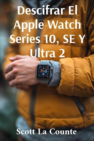 Descifrar El Apple Watch Series 10, SE Y Ultra 2