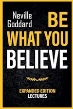 Be What You Believe - Expanded Edition Lectures