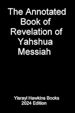 The Annotated Book of Revelation of Yahshua Messiah