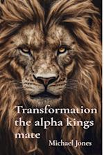 Transformation the alpha kings mate