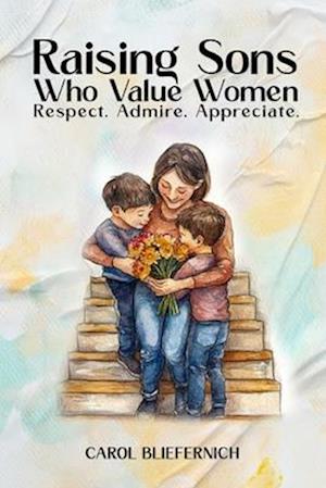 Raising Sons Who Value Women