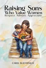 Raising Sons Who Value Women