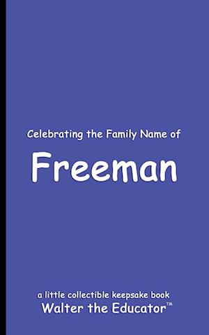 Celebrating the Family Name of Freeman