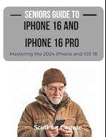 Seniors Guide to the iPhone 16 and iPhone 16 Pro