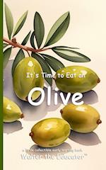 It's Time to Eat an Olive