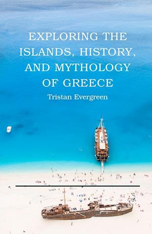 Exploring the Islands, History, and Mythology of Greece