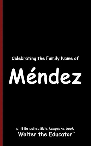 Celebrating the Family Name of Méndez