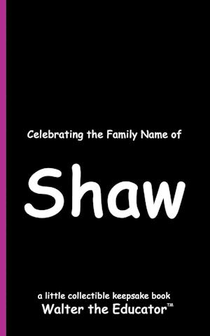 Celebrating the Family Name of Shaw