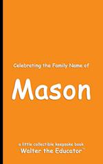 Celebrating the Family Name of Mason